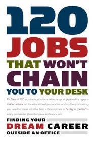 120 Jobs That Won't Chain You to Your Desk (Career Guides)