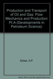 Production and Transport of Oil and Gas : Flow Mechanics and Production