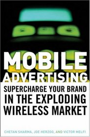 Mobile Advertising: Supercharge Your Brand in the Exploding Wireless Market