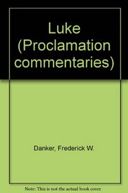 Luke (Proclamation Commentaries)