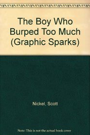 The Boy Who Burped Too Much (Graphic Sparks)