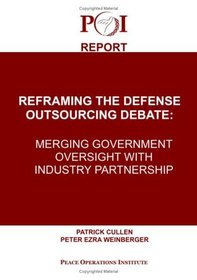 Reframing The Defense Outsourcing Debate: Merging Government Oversight With Industry Partnership