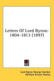 Letters Of Lord Byron: 1804-1813 (1897)