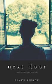 Next Door (A Chloe Fine Psychological Suspense Mystery?Book 1)