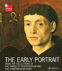The Early Portrait: From the Collections of the Prince of Liechtenstein and the Kunstmuseum Basel (Museum Guides)