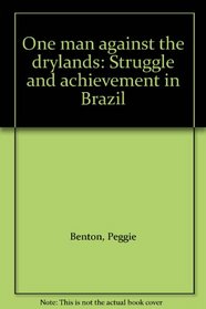 One man against the drylands: Struggle and achievement in Brazil