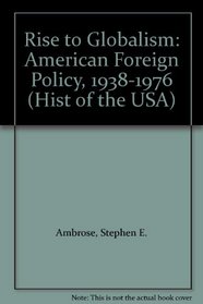 Rise to Globalism : American Foreign Policy, 1938-1976 (Hist of the USA)