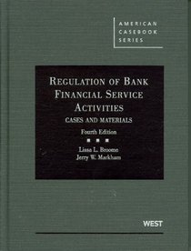 Regulation of Bank Financial Service Activities: Cases and Materials, 4th