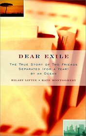 Dear Exile: The True Story of Two Friends Separated (For a Year) by an Ocean