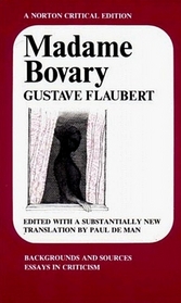 Madame Bovary: Backgrounds and Sources; Essays in Criticism (Norton Critical Edition)