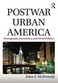 Postwar Urban America: Demography, Economics, and Social Policies