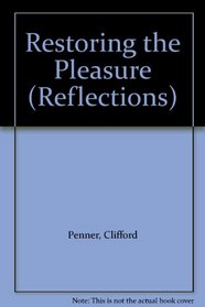 Restoring the Pleasure (Reflections)