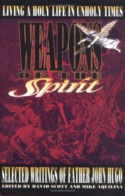 Weapons of the Spirit: Selected Writings of Father John Hugo