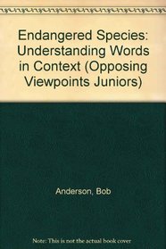 Endangered Species: Understanding Words in Context (Opposing Viewpoints Juniors)