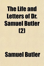 The Life and Letters of Dr. Samuel Butler (2)