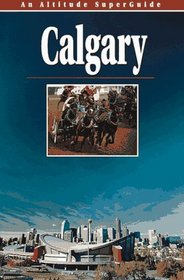 Calgary: An Altitude Superguide (Altitude Superguides (Paperback))