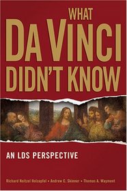 What Da Vinci Didn't Know: An Lds Perspective