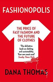 Fashionopolis: The Price of Fast Fashion ? and the Future of Clothes