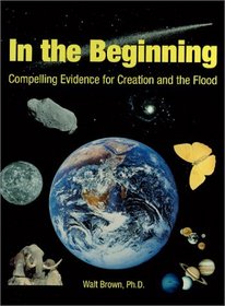 In the Beginning: Compelling Evidence for Creation and the Flood (7th Edition)