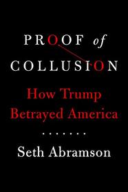 Proof of Collusion: How Trump Betrayed America