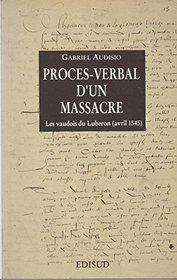 Proces-verbal d'un massacre: Les vaudois du Luberon (avril 1545) (French Edition)