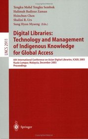 Digital Libraries: Technology and Management of Indigenous Knowledge for Global Access : 6th International Conference on Asian Digital Libraries, Icadl 2003, Kuala (Lecture Notes in Computer Science)