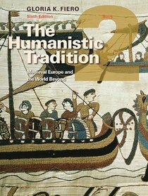 The Humanistic Tradition Book 2: Medieval Europe And The World Beyond