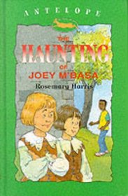 The Haunting of Joey M'Basa (Antelope Books)
