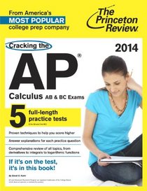 Cracking the AP Calculus AB & BC Exams, 2014 Edition (College Test Preparation)