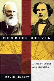 Degrees Kelvin: A Tale of Genius, Invention And Tragedy