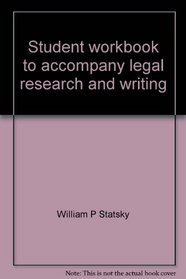 Student workbook to accompany legal research and writing: Some starting points