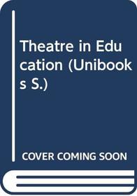 Theatre in Education (Unibooks)