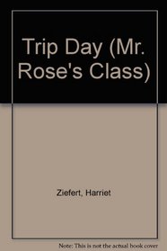 TRIP DAY: MR. ROSE'S (Mr. Rose's Class)