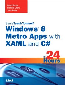 Sams Teach Yourself Windows 8 Metro Apps with XAML and C# in 24 Hours (Sams Teach Yourself -- Hours)