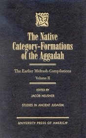 The Native Category: Formations of the Aggadah, Vol. 2