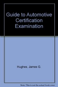 Guide to the Automobile Mechanic Certification Examination