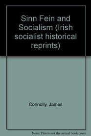 Sinn Fein and Socialism (Irish socialist historical reprints)