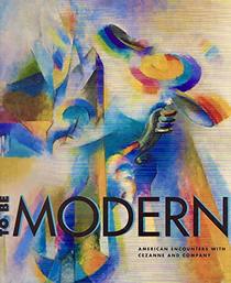 To Be Modern: American Encounters With Cezanne and Company