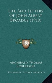 Life And Letters Of John Albert Broadus (1910)