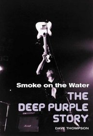 Smoke on the Water : The Deep Purple Story