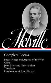 Herman Melville: Complete Poems (LOA #320): Battle-Pieces and Aspects of the War / Clarel / John Marr and Other Sailors / Timoleon / Posthumous & ... (Library of America Herman Melville Edition)