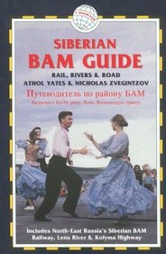 The Siberian BAM Guide: Rail, Rivers  Road, 2nd: NE Russia's Siberian BAM Railway, Lena River  Kolyma Highway