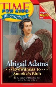Time For Kids: Abigail Adams: Eyewitness to America's Birth