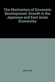 The Mechanism of Economic Development: Growth in the Japanese and East Asian Economies