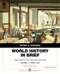 World History in Brief: Major Patterns of Change and Continuity, since 1450, Volume 2, Penguin Academic Edition Plus NEW MyHistoryLab with Pearson eText -- Access Card Package (8th Edition)