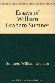 Essays of William Graham Sumner