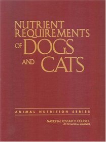 Nutrient Requirements of Cats and Dogs (Nutrient Requirements of Domestic Animals)