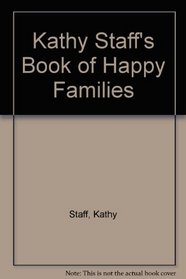 Kathy Staff's Book of Happy Families