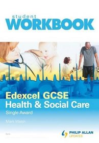 Edexcel GCSE Health and Social Care Single Award: Workbook