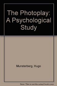 Photoplay: A Psychological Study (The Literature of cinema)